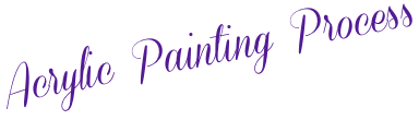 Acrylic Painting Process